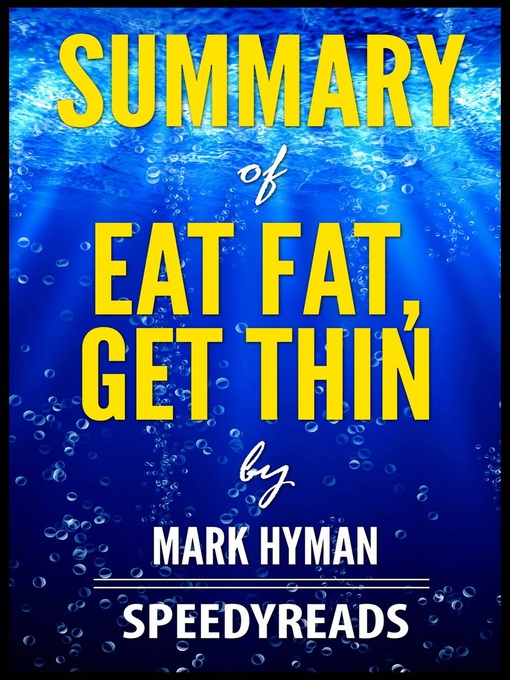 Title details for Summary of Eat Fat, Get Thin by Mark Hyman by SpeedyReads - Available